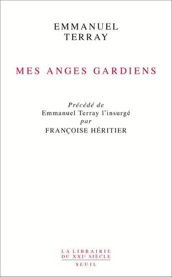 Couverture du livre « Mes anges gardiens ; Emmanuel Terray l'insurgé, par Françoise Héritier » de Emmanuel Terray aux éditions Seuil