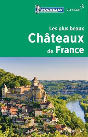 Couverture du livre « Le guide vert ; les plus beaux châteaux de France (édition 2017) » de Collectif Michelin aux éditions Michelin