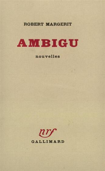 Couverture du livre « Ambigu » de Robert Margerit aux éditions Gallimard