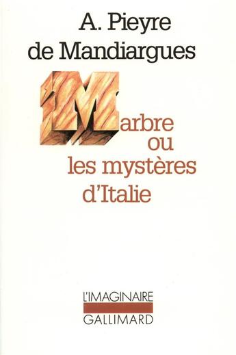 Couverture du livre « Marbre ou les mystères d'Italie » de Andre Pieyre De Mandiargues aux éditions Gallimard