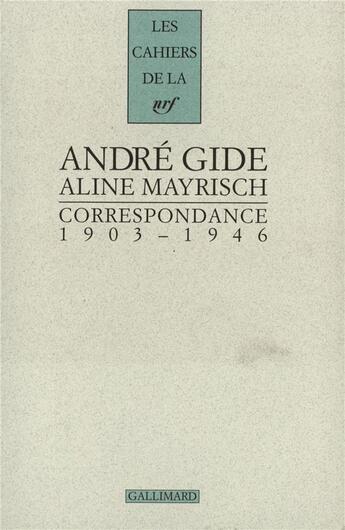 Couverture du livre « Les cahiers de la NRF : correspondance ; 1903-1946 » de Gide Andre et Aline Mayrisch De Saint-Hubert aux éditions Gallimard