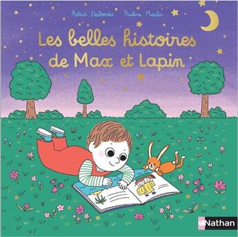 Couverture du livre « Max et Lapin : Les belles histoires de Max et Lapin » de Pauline Martin et Astrid Desbordes aux éditions Nathan