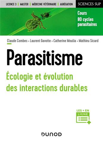 Couverture du livre « Parasitisme : écologie et évolution des interactions durables » de Claude Combes et Laurent Gavotte et Catherine Moulia et Mathieu Sicard aux éditions Dunod