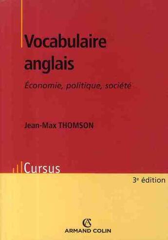 Couverture du livre « Vocabulaire anglais ; économie, politique, société (3e édition) » de Jean-Max Thomson aux éditions Armand Colin