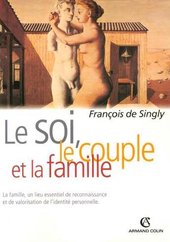 Couverture du livre « Le soi, le couple et la famille (2e édition) » de Singly Francois aux éditions Armand Colin