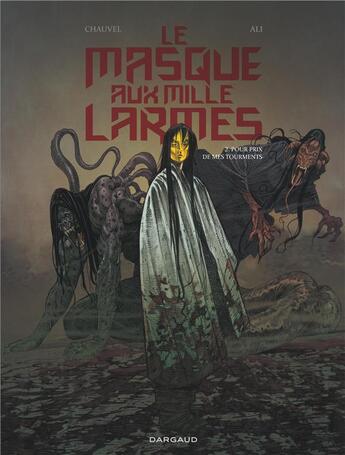 Couverture du livre « Le masque aux mille larmes Tome 2 : pour prix de mes tourments » de David Chauvel et Roberto Ali aux éditions Dargaud