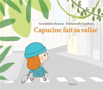 Couverture du livre « Capucine fait sa valise » de Gwendoline Raisson et Emmanuelle Eeckhout aux éditions Ecole Des Loisirs