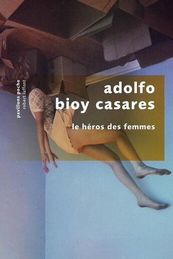 Couverture du livre « Le héros des femmes » de Adolfo Bioy Casares aux éditions Robert Laffont