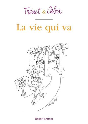 Couverture du livre « La vie qui va » de Cabu et Charles Trenet aux éditions Robert Laffont