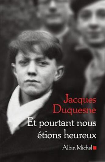 Couverture du livre « Et pourtant nous etions heureux » de Jacques Duquesne aux éditions Albin Michel
