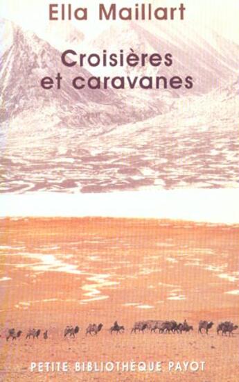 Couverture du livre « Croisieres et caravanes (fermeture et bascule vers le 9782228917643) » de Ella Maillart aux éditions Payot