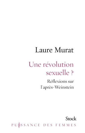 Couverture du livre « Une révolution sexuelle ? réflexions sur l'après-Weinstein » de Laure Murat aux éditions Stock