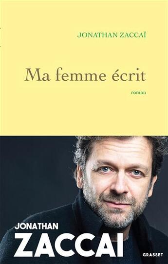 Couverture du livre « Ma femme écrit » de Jonathan Zaccai aux éditions Grasset