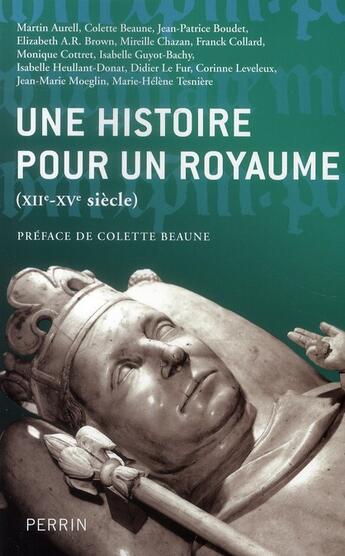 Couverture du livre « Une histoire pour un royaume (XII-XV siècle) » de Collectif/Beaune aux éditions Perrin