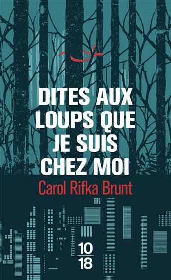 Couverture du livre « Dites aux loups que je suis chez moi » de Carol Rifka Brunt aux éditions 10/18