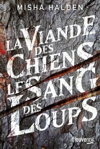 Couverture du livre « La viande des chiens ; le sang des loups » de Misha Halden aux éditions Fleuve Editions