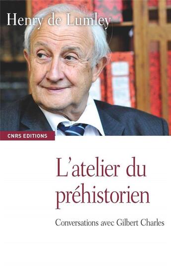 Couverture du livre « L'atelier du préhistorien ; entretiens avec Gilbert Charles » de Henry De Lumley aux éditions Cnrs