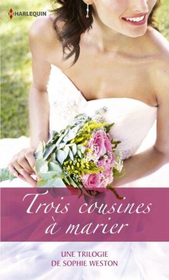 Couverture du livre « Trois cousines à marier » de Sophie Weston aux éditions Harlequin