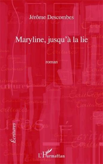 Couverture du livre « Maryline jusqu'à la lie » de Jerome Descombes aux éditions L'harmattan