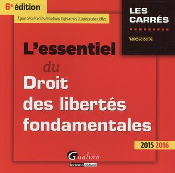 Couverture du livre « L'essentiel du droit des libertés fondamentales (édition 2015-2016) » de Vanessa Barbe aux éditions Gualino