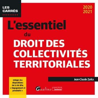 Couverture du livre « L'essentiel du droit des collectivités territoriales (édition 2020/2021) » de Jean-Claude Zarka aux éditions Gualino