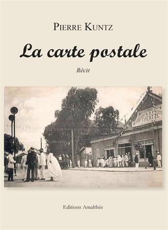 Couverture du livre « La carte postale » de Pierre Kuntz aux éditions Amalthee