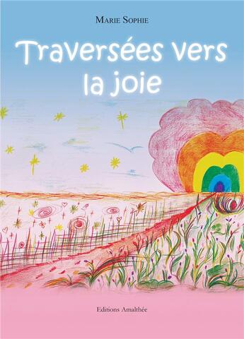 Couverture du livre « Traversées vers la joie » de Marie Sophie aux éditions Amalthee