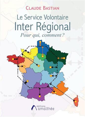 Couverture du livre « Le service volontaire inter régional : pour qui, comment ? » de Claude Bastian aux éditions Amalthee