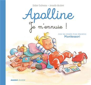 Couverture du livre « Apolline : je m'ennuie ! » de Didier Dufresne et Armelle Modere aux éditions Mango