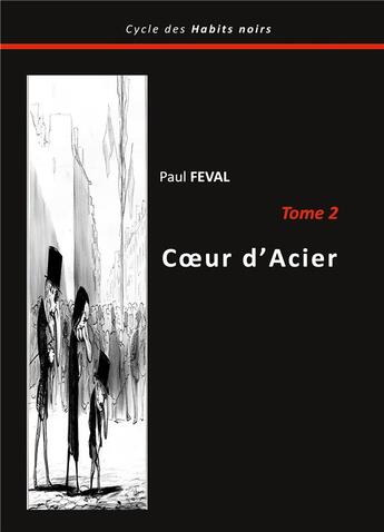 Couverture du livre « Coeur d'Acier : Tome 2 » de Paul Feval aux éditions Books On Demand