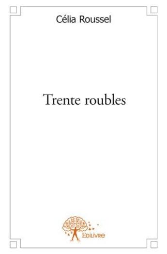 Couverture du livre « Trente roubles » de Celia Roussel aux éditions Edilivre