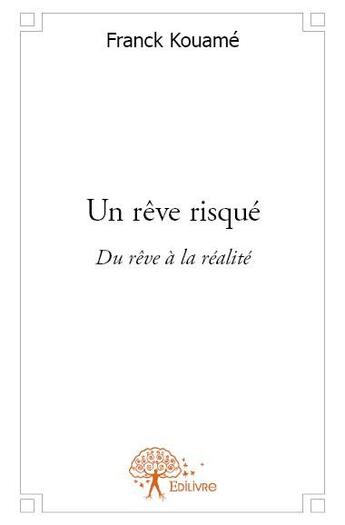 Couverture du livre « Un rêve risqué ; du rêve à la réalité » de Franck Kouame aux éditions Edilivre