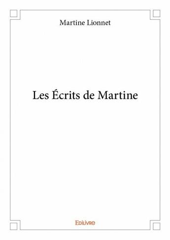 Couverture du livre « Les écrits de Martine » de Martine Lionnet aux éditions Edilivre