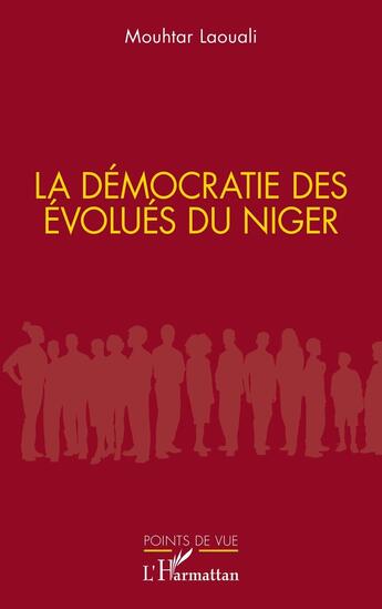 Couverture du livre « La démocratie des évolués du Niger » de Mouhtar Laouali aux éditions L'harmattan