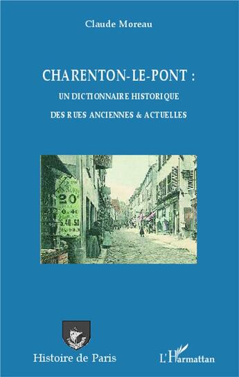 Couverture du livre « Charenton le pont : un dictionnaire historique des rues anciennes et actuelles » de Claude Moreau aux éditions L'harmattan