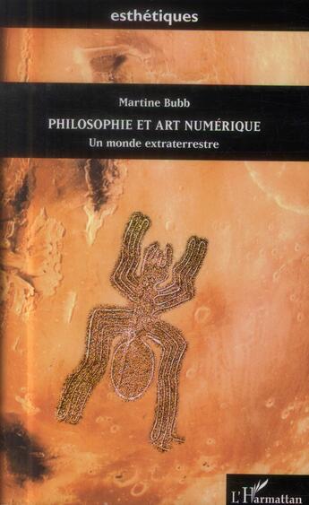 Couverture du livre « Philosophie et art numérique ; un monde extraterrestre » de Martine Bubb aux éditions L'harmattan