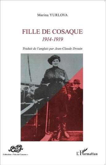 Couverture du livre « Fille de cosaque ; 1914-1919 » de Marina Yurlova aux éditions L'harmattan