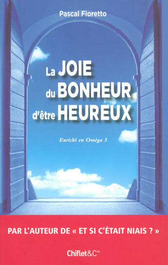 Couverture du livre « La joie du bonheur d'être heureux enrichi en oméga 3 » de Pascal Fioretto aux éditions Chiflet