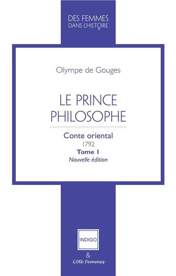 Couverture du livre « Le Prince philosophe : Conte oriental 1792 Tome 1 - Nouvelle édition » de Milagros Palma aux éditions Indigo Cote Femmes