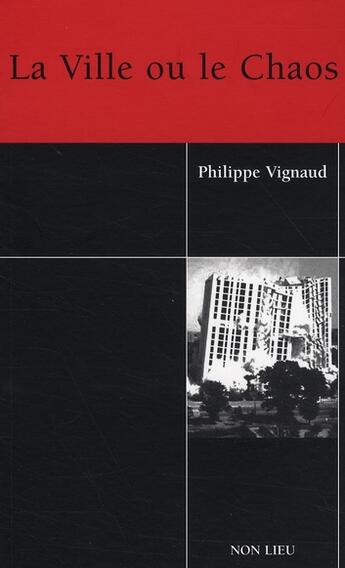 Couverture du livre « La ville ou le chaos » de Vignaud. Philip aux éditions Non Lieu