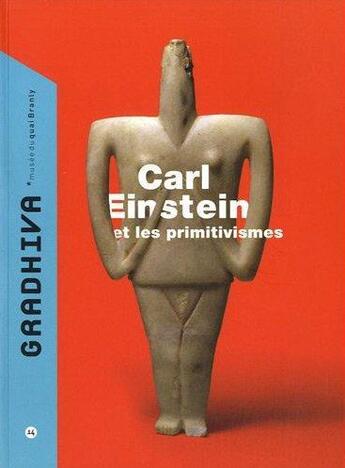 Couverture du livre « Gradhiva n 14 carl einstein et les primitvismes » de Isabelle Kalinowski aux éditions Quai Branly