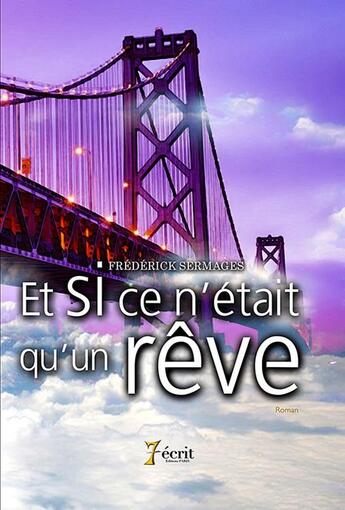 Couverture du livre « Et si ce n etait qu un reve » de Frederick Sermages aux éditions 7 Ecrit