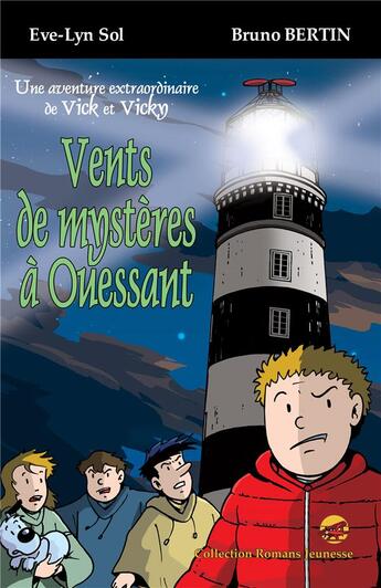 Couverture du livre « Les aventures de Vick et Vicky : vents de mystères à Ouessant » de Eve-Lyn Sol et Bruno Bertin aux éditions P'tit Louis