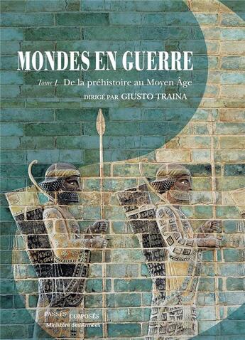 Couverture du livre « Mondes en guerre Tome 1 ; de la préhistoire au Moyen âge » de Herve Drevillon et Giusto Traina aux éditions Passes Composes