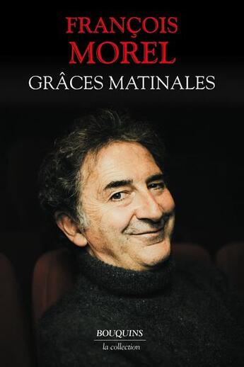Couverture du livre « Grâces matinales » de Francois Morel aux éditions Bouquins