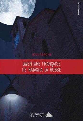 Couverture du livre « L aventure francaise de natacha la russe » de Perche Jean aux éditions Saint Honore Editions