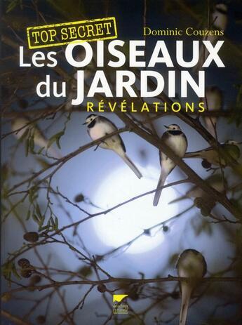 Couverture du livre « Les oiseaux du jardin ; révélations » de Dominic Couzens aux éditions Delachaux & Niestle