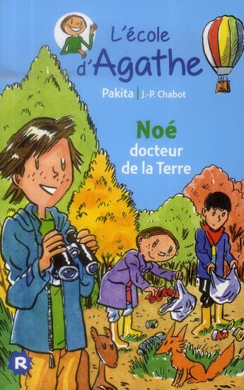 Couverture du livre « L'école d'Agathe ; Noé docteur de la terre » de Pakita et Jean-Philippe Chabot aux éditions Rageot