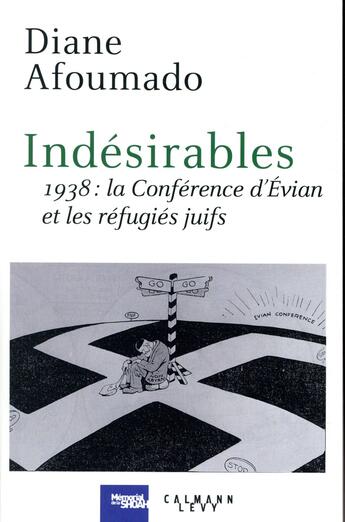 Couverture du livre « Indésirables ; 1938 : la Conférence d'Evian et les réfugiés juifs » de Diane Afoumado aux éditions Calmann-levy