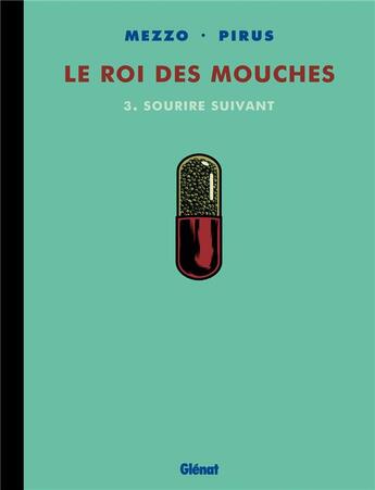 Couverture du livre « Le roi des mouches Tome 3 : sourire suivant » de Mezzo et Michel Pirus aux éditions Glenat